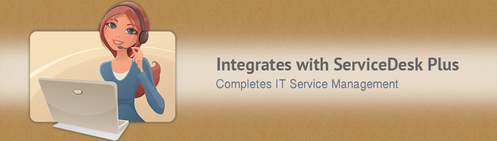 Integrates with ServiceDesk Plus