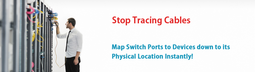 Stop Tracing Cables - Automate using Switch Port Mapper