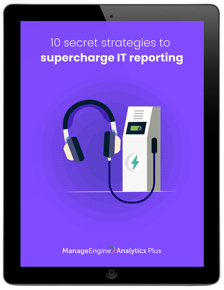 10 secret strategies to supercharge IT reporting