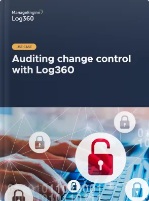 Auditing change control with Log360