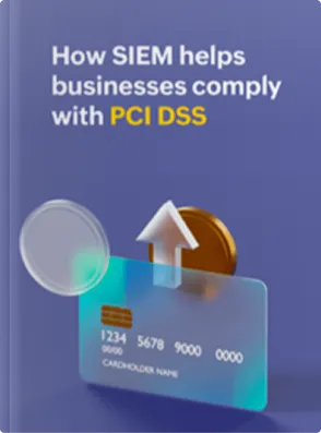 How SIEM helps businesses comply with PCI DSS
