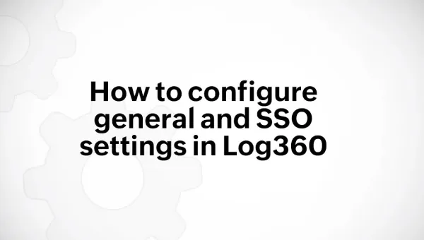 How to configure General Logon settings and SSO settings in Log360?