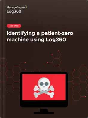 Identifying a patient-zero machine using Log360