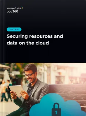 Securing resources and data on the cloud using Log360