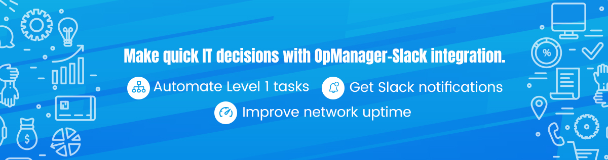 Quick IT decision making with OpManager-Slack integration