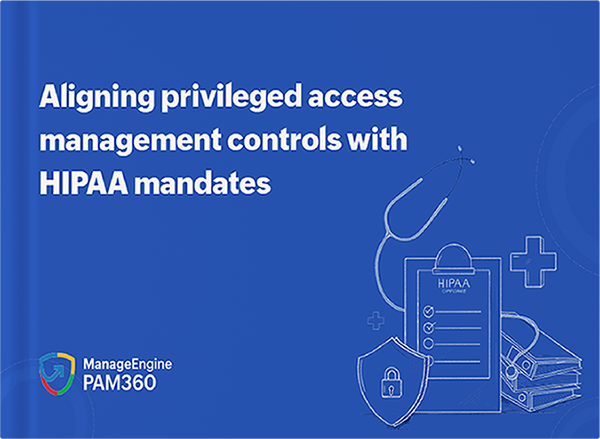 Adhering to HIPAA guidelines with privileged access management