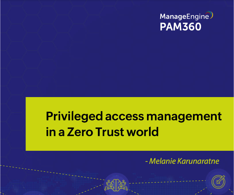 Privileged access management in a Zero Trust world