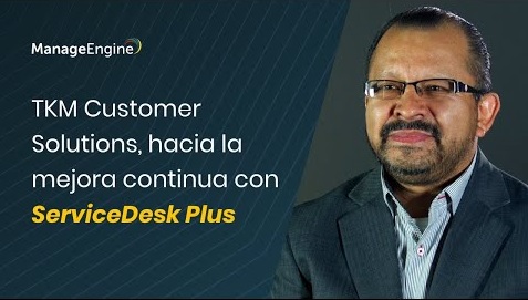 Miniatura video Testimonio de TKM Customer Solutions México cliente de ServiceDesk Plus