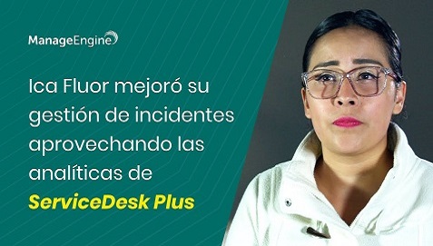 Miniatura video Testimonio de Ica Fluor México cliente de ServiceDesk Plus