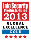 2013 Info Security’s Global Excellence Awards - Gold Winner