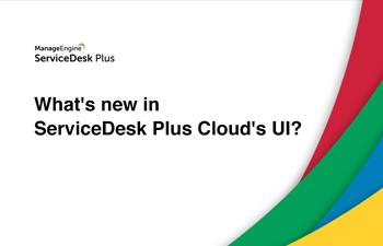 What's new in ServiceDesk Plus Cloud's UI?
