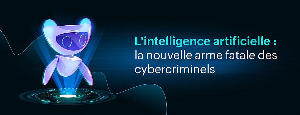 L’intelligence artificielle : la nouvelle arme fatale des cybercriminels