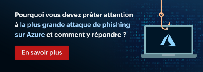 Pourquoi l’attaque de phishing la plus massive sur Azure devrait vous alarmer et comment y réagir