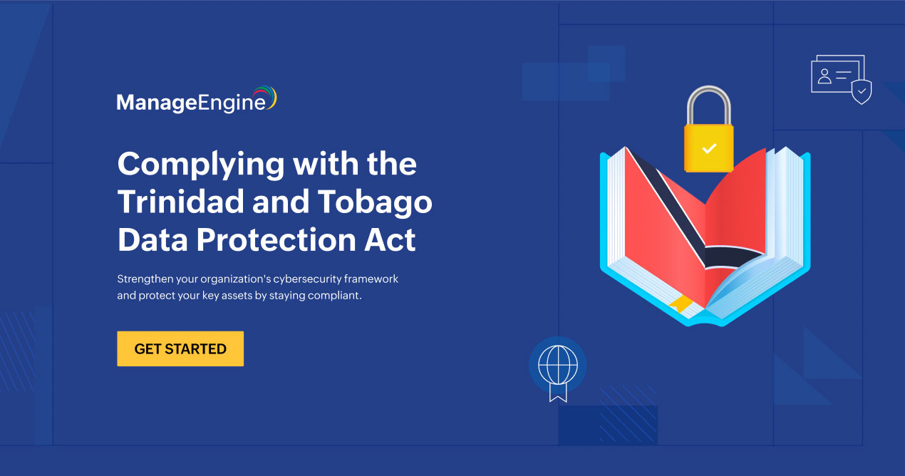 How ManageEngine will help you comply with the Trinidad and Tobago Data