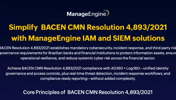 Simplify BACEN CMN Resolution 4,893/2021 with ManageEngine IAM and SIEM solutions