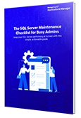 The SQL Server Maintenance Checklist for Busy Admins