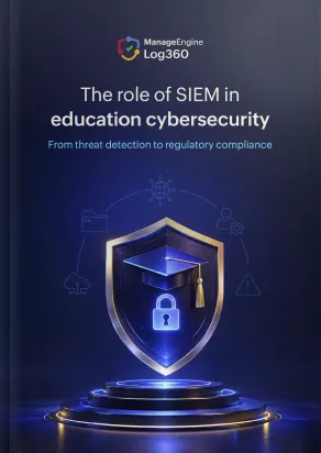 The role of SIEM in education cybersecurity: From threat detection to regulatory compliance