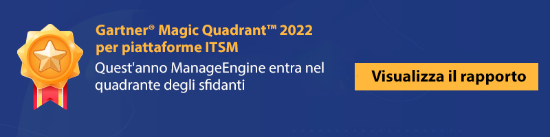 ManageEngine nominata Challenger nel Gartner® Magic Quadrant™ 2022 per le piattaforme ITSM.