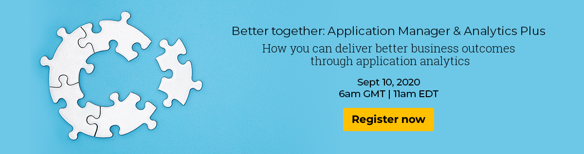 Better together: Application Manager & Analytics Plus. How you can  better business outcomes through application analytics