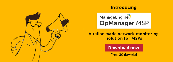 OpMananger MSP launches for managed service providers!