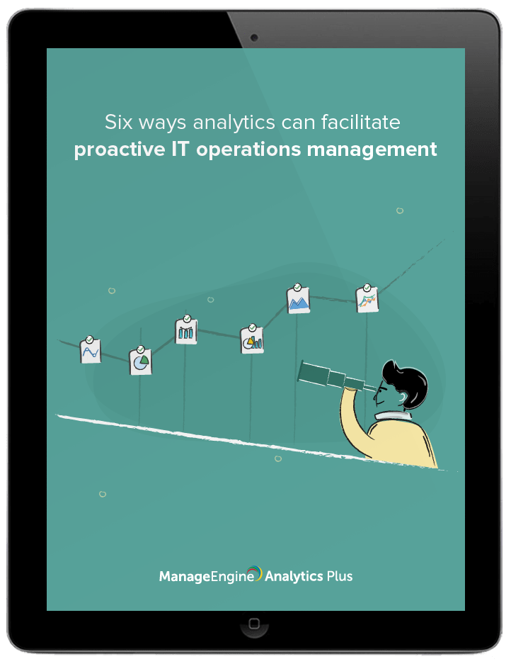 Ebook: Seis formas en las que el análisis avanzado de datos puede facilitar la gestión proactiva de las operaciones de TI de Analytics Plus de ManageEngine
