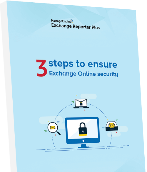 Brief: Tres pasos para garantizar la seguridad de Exchange Online - ManageEngine Exchange Reporter Plus