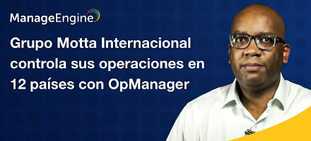 Video OpManager: Grupo Motta Internacional controla sus operaciones en 12 países con OpManager