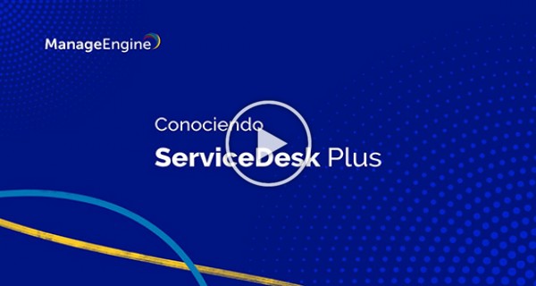 Conociendo ManageEngine ServiceDesk Plus