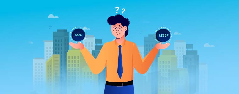 In-house SOC or MSSP? How to choose security that works for your organization