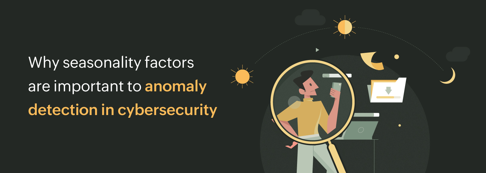 Why seasonality factors are important to anomaly detection in cybersecurity
