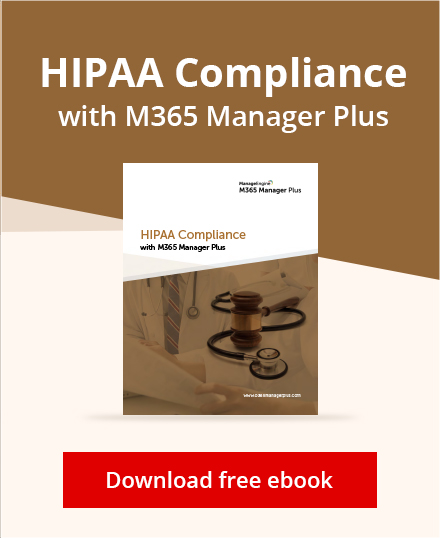 HIPAA compliance with M365 Manager Plus