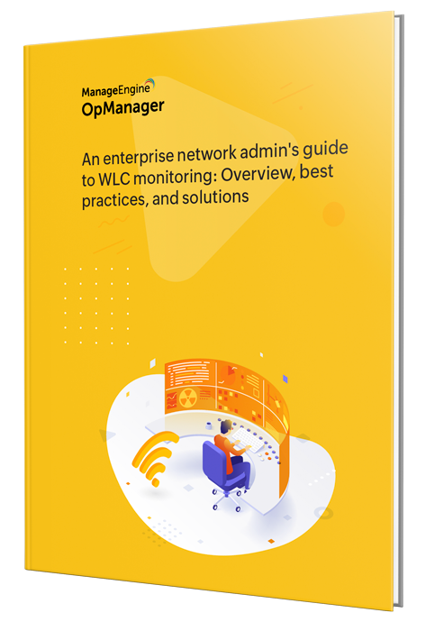 An enterprise network admin's guide to WLC monitoring