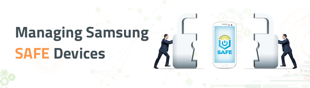 Managing Samsung SAFE Devices with Desktop Central