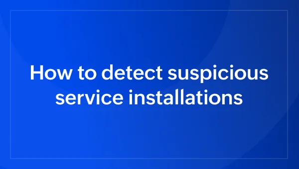 How to detect suspicious service installations