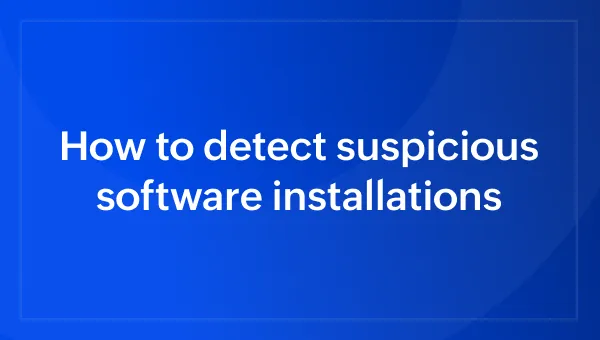 How to detect suspicious software installations