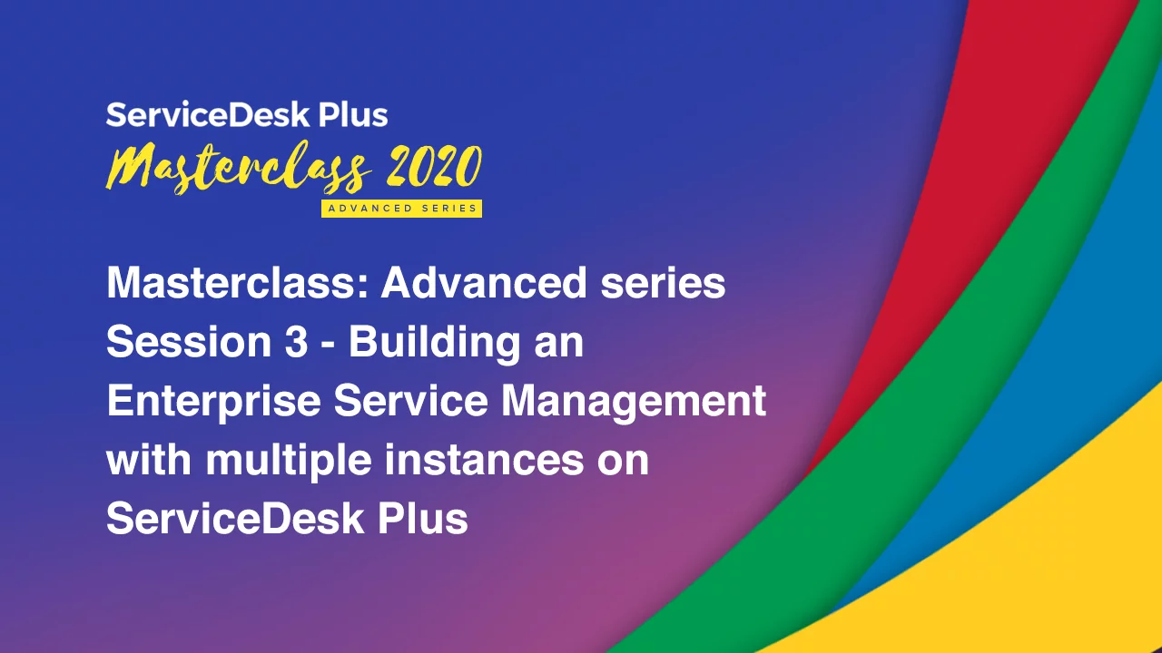 Building an enterprise service desk with multiple service desk instances on ServiceDesk Plus Cloud