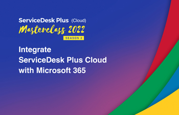 Integrate ServiceDesk Plus Cloud with Microsoft 365 
