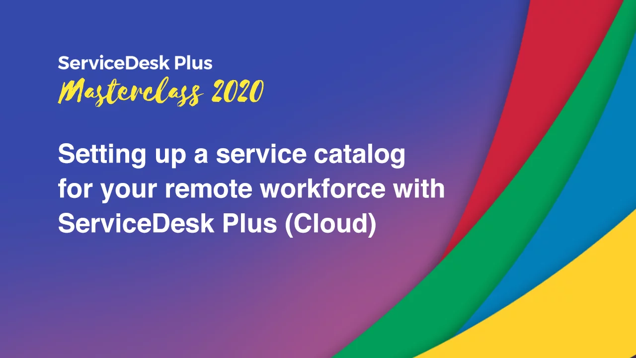 Setting up a service catalog for your remote workforce with ServiceDesk Plus Cloud