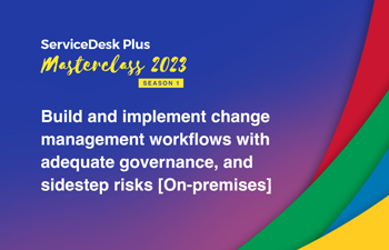 Build and implement change management workflows with adequate governance, and sidestep risks