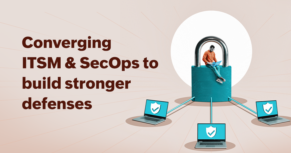 Secure It Service Management 4 ways to enhance security operations with ITSM integration