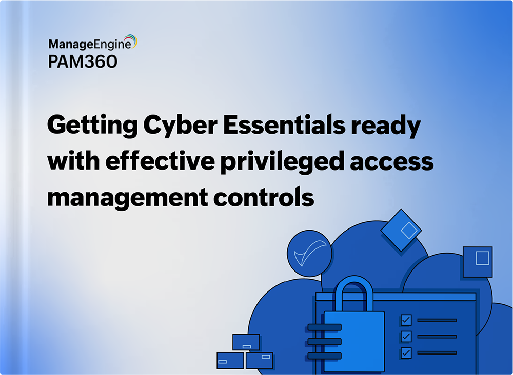 Meeting the UK's Cyber Essentials compliance metrics with privileged access management