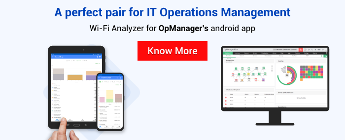 Introducing the Wi-Fi Analyzer Android app for OpManager: A perfect pair for sustained IT infrastructure management
