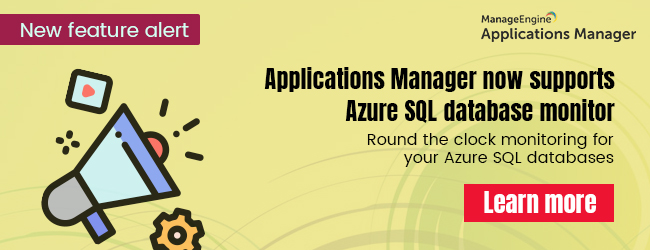 Applications Manager now supports Azure SQL database monitor