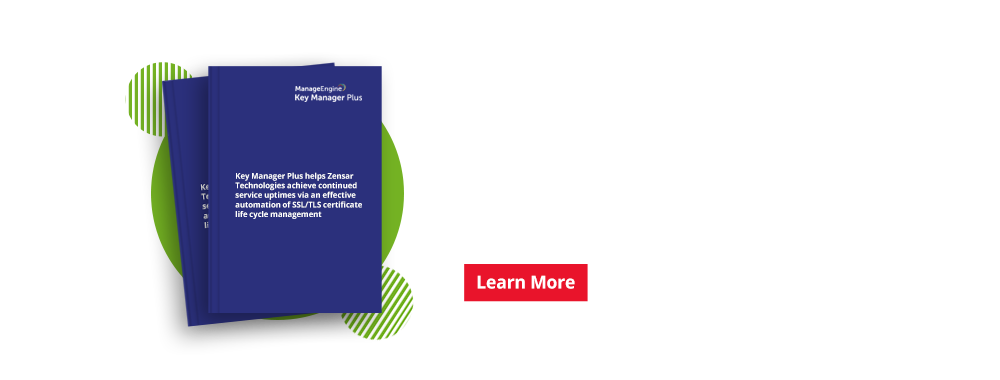 Automated SSL/TLS certificate life cycle management helps stay on top of unforeseen expiration and website outages