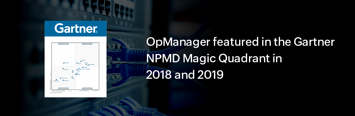 ManageEngine recognized as a Niche Player in Gartner's 2018 Magic Quadrant for Network Performance Monitoring and Diagnostics