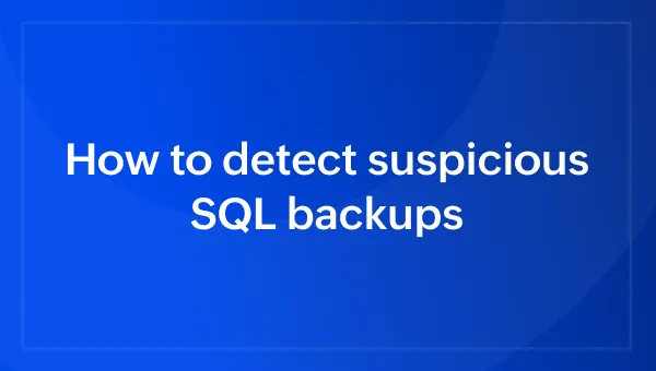 How to detect suspicious SQL backups