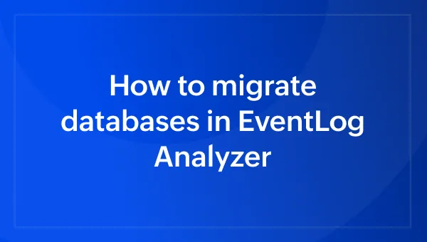 How to migrate databases in EventLog Analyzer