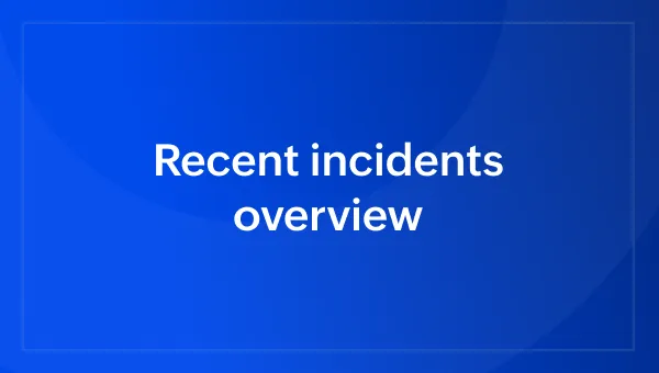 Recent incidents overview