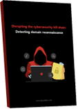 Disrupting the cybersecurity kill chain by detecting domain reconnaissance