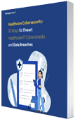 10 ways to tackle cyberattacks and data breaches in healthcare IT